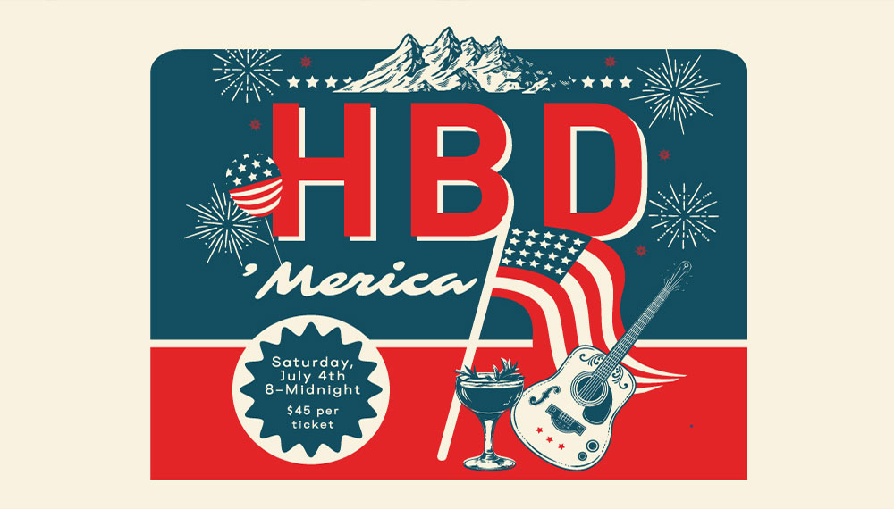 HBD ‘Merica July 4 at Sky Shed