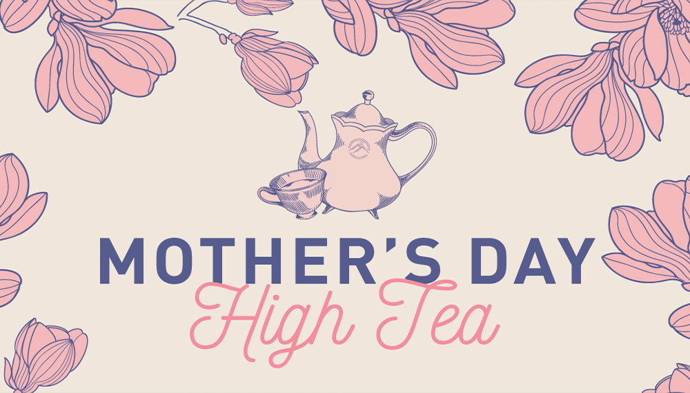 Mother’s Day high tea